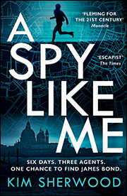 A SPY LIKE ME by Kim Sherwood