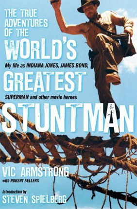 The True Adventures of the World's Greatest Stuntman by Vic Armstrong