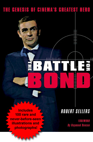 The Battle For Bond: The Genesis of Cinema's Greatest Hero by ROBERT SELLERS