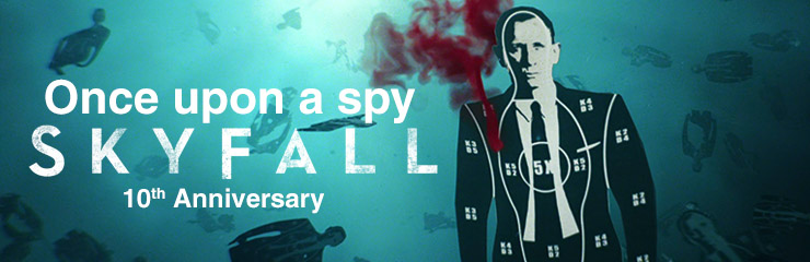 Once Upn A Spy - Skyfall 10th Anniversary 2012-2022